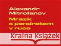 Mrazík s pendrekem v ruce Alexandr Mitrofanov 8595693406953