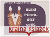 Klekí Petra, bílý otec Apačů Jaroslav Moravec 8595693410493