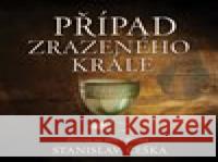 Případ zrazeného krále Stanislav Češka 8595693410646