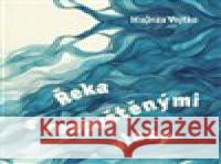 Řeka s rozpuštěnými vlasy Dita Vopřadová 8595693410684