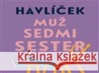 Muž sedmi sester Jaroslav Havlíček 8595693411407