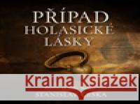 Případ holasické lásky Stanislav Češka 8595693412749