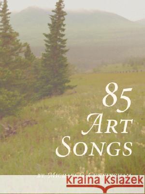 85 Art Songs Michael G. Cunningham 9781434348142 Authorhouse - książka