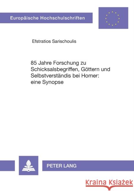 85 Jahre Forschung Zu Schicksalsbegriffen, Goettern Und Selbstverstaendnis Bei Homer: Eine Synopse Sarischoulis, Efstratios 9783631584910 Lang, Peter, Gmbh, Internationaler Verlag Der - książka