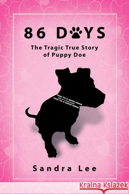 86 Days: The Tragic True Story of Puppy Doe Sandra Lee 9781632637659 Booklocker.com - książka