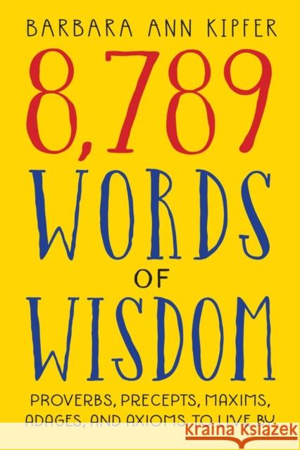 8,789 Words of Wisdom Barbara Ann Kipfer Matthew Wawiorka 9780761117308 Workman Publishing - książka