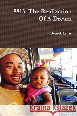 8813: The Realization Of A Dream Derrick Lewis 9780359567027 Lulu.com - książka