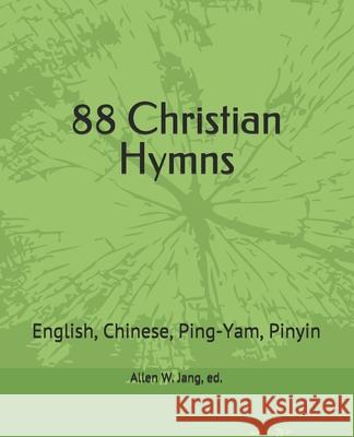 88 Christian Hymns in Ping-Yam and Pinyin Allen Wai Jang 9781076009319 Independently Published - książka