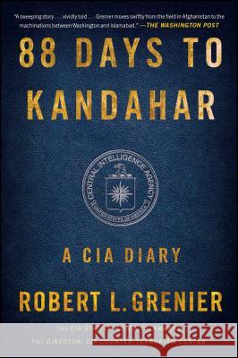 88 Days to Kandahar: A CIA Diary Robert Grenier 9781476712086 Simon & Schuster - książka