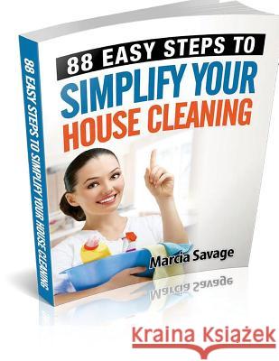 88 Easy Steps To Simplify Your House Cleaning Marcia Savage 9781499529067 Createspace Independent Publishing Platform - książka