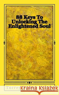 88 Keys To Unlocking The Enlightened Soul Lystra, Torrey James 9780989285148 Red Hawk Books - książka