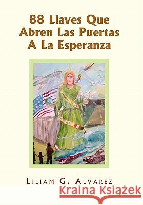 88 Llaves Que Abren Las Puertas A La Esperanza Alvarez, Liliam G. 9781453556900 Xlibris Corporation - książka