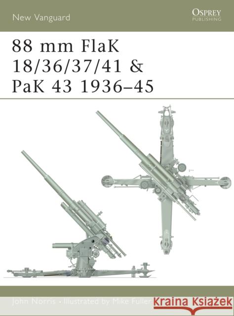 88 MM Flak 18/36/37/41 and Pak 43 1936-45 Norris, John 9781841763415 OSPREY PUBLISHING - książka