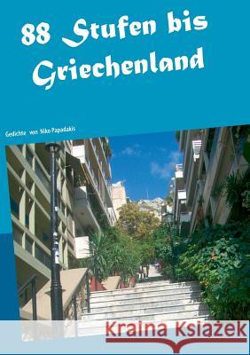 88 Stufen bis Griechenland: Gedichte Niko Papadakis 9783748184782 Books on Demand - książka