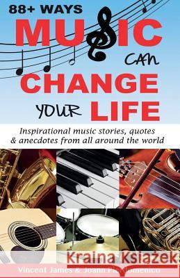 88+ Ways Music Can Change Your Life Joann Pierdomenico Vincent James 9780692456873 Keep Music Alive - książka