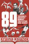 89: Arsenal’s Greatest Moment, Told in Our Own Words  9781787460041 Cornerstone