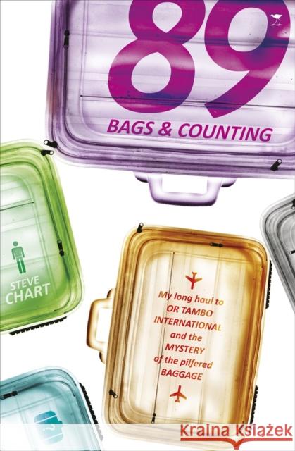 89 Bags later : My long haul to OR Tambo International and the mystery of the missing baggage Chart, Steve 9781431407705  - książka