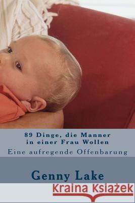 89 Dinge, Die Manner in Einer Frau Wollen: Eine Aufregende Offenbarung Genny Lake 9781718748880 Createspace Independent Publishing Platform - książka