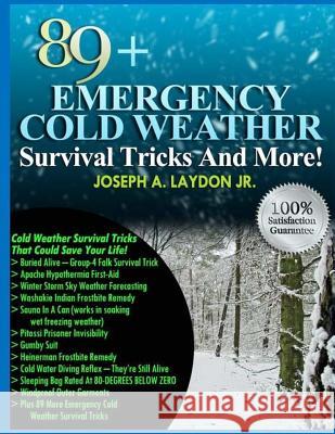 89+ Emergency Cold Weather Survival Tricks And More! Laydon Jr, Joseph a. 9781497502512 Createspace - książka