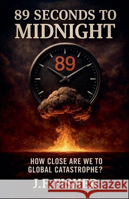 89 Seconds to Midnight Fisher, J. F. 9798232655693 J.F. Publishing - książka