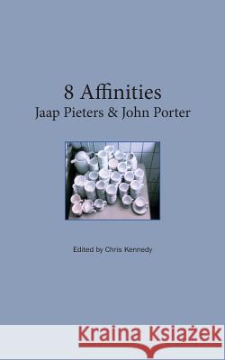 8 Affinities: Jaap Pieters & John Porter Chris Kennedy 9781320674478 Blurb - książka