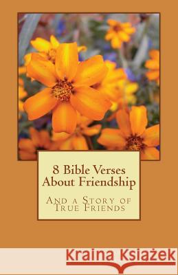 8 Bible Verses About Friendship: And a Story of True Friends Bertrand, Marlene C. 9781544015392 Createspace Independent Publishing Platform - książka