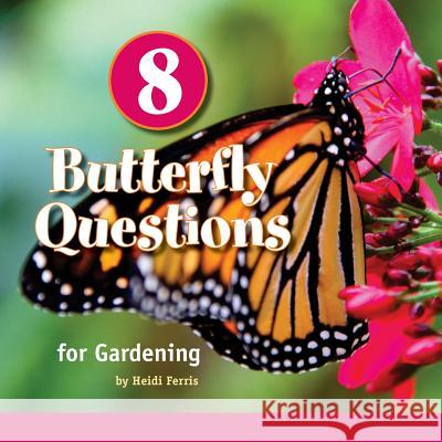 8 Butterfly Questions: for Gardening Heidi Ferris 9781523902361 Createspace Independent Publishing Platform - książka