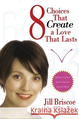 8 Choices That Create a Love That Lasts Jill Briscoe 9781582296647 Howard Books - książka