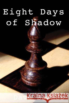 8 Days of Shadow Dave Charles Barnes 9781514268094 Createspace Independent Publishing Platform - książka