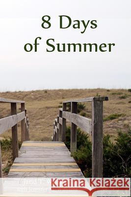 8 Days of Summer Jarid T. Wiliams Jennifer Mary William Jahfar Christ 9781478387022 Createspace - książka