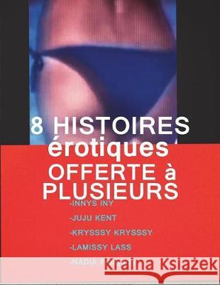 8 Histoires Erotiques Offerte A Plusieurs: 8 Romans Erotiques A Succes Kent, Juju 9781723525636 Createspace Independent Publishing Platform - książka