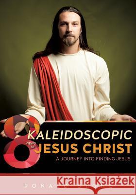 8 Kaleidoscopic Views of Jesus Christ Ronald Stone 9781626975798 Xulon Press - książka