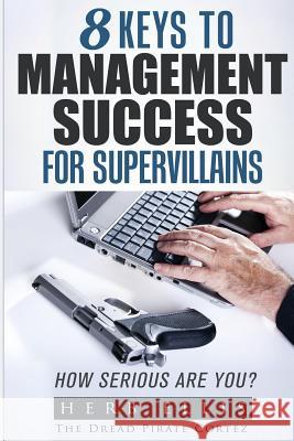 8 Keys to Management Success for Supervillains MR Herbert W. Elli 9781518735233 Createspace - książka