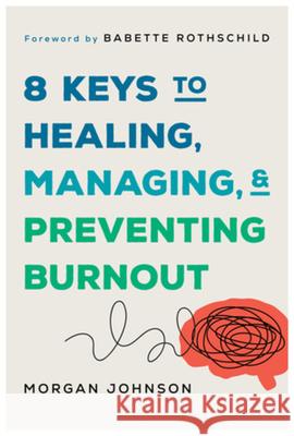 8 Keys to Managing, Healing, and Preventing Burnout Morgan Johnson 9781324053880 W. W. Norton & Company - książka