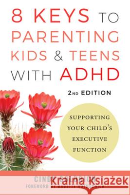 8 Keys to Parenting Kids & Teens with ADHD: Supporting Your Child's Executive Function Cindy Goldrich 9781324083412 W. W. Norton & Company - książka
