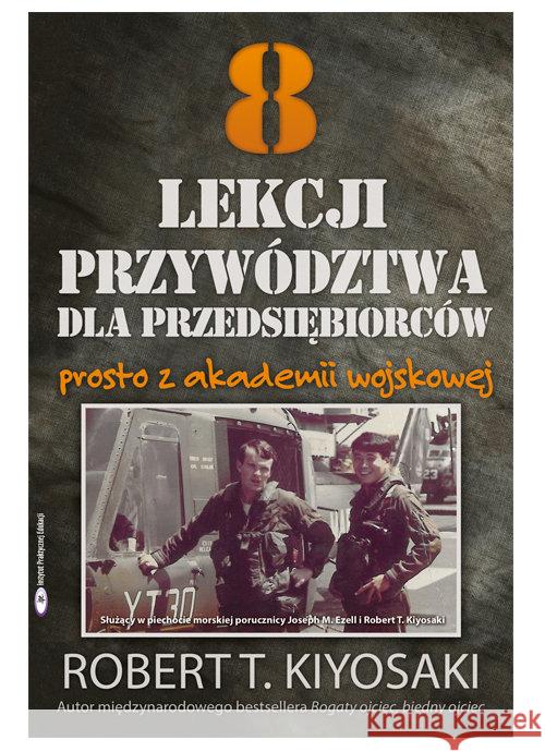 8 lekcji przywództwa dla przedsiębiorców Kiyosaki Robert T. 9788361008392 Instytut Praktycznej Edukacji - książka