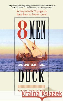 8 Men and a Duck: An Improbable Voyage by Reed Boat to Easter Island Nick Thorpe 9780743243094 Free Press - książka