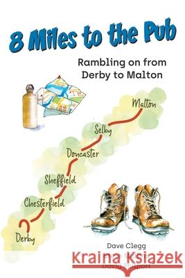 8 Miles to the Pub: Rambling on from Derby to Malton Steve Mullins, Dave Clegg, David Philpott 9781800317239 New Generation Publishing - książka