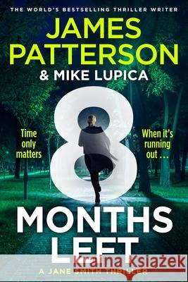 8 Months Left: A Jane Smith Thriller James Patterson 9781529918915 Cornerstone - książka