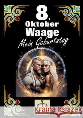 8. Oktober, mein Geburtstag: Geboren im Zeichen der Waage. Meine Eigenschaften und Charakterz?ge, meine St?rken und Schw?chen, meine Geburtstagsbeg Andreas K?hnemann 9783384273666 Tredition Gmbh - książka