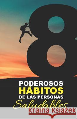 8 Poderosos hábitos de las personas saludables: Adelante Xavier Yanayaco Pallares 9781070946719 Independently Published - książka