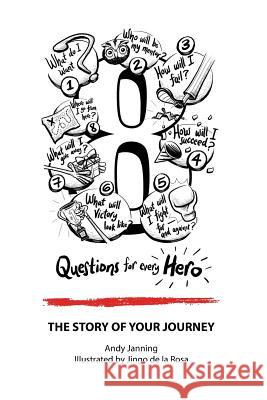 8 Questions for Every Hero: The Story of Your Journey Andy Janning Jingo de la Rosa 9781977943170 Createspace Independent Publishing Platform - książka