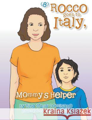 (8) Rocco Goes to Italy, Mommy's Helper Rina 'Fuda' Loccisano 9781483694849 Xlibris Corporation - książka