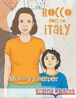 (8) Rocco Goes to Italy: Mommy's Helper Rina Fuda Loccisano   9781639454747 Writers Branding LLC - książka