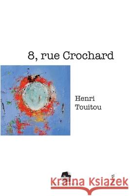 8, rue Crochard: R?cit Henri Touitou L'Incertain 9782488110051 L'Incertain - książka