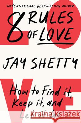8 Rules of Love: How to Find it, Keep it, and Let it Go Jay Shetty 9780008471668 HarperCollins Publishers - książka
