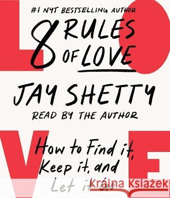 8 Rules of Love: How to Find It, Keep It, and Let It Go - audiobook Shetty, Jay 9781797138961 Simon & Schuster Audio - książka