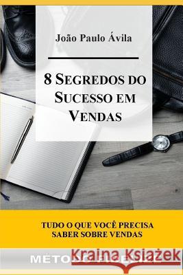 8 Segredos Do Sucesso Em Vendas: M Joao Paulo Avila 9781719879972 Independently Published - książka