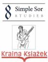 8 Simple Sor Studies: A Beginner's Guide to Learning Classical Guitar Rhayn Jooste 9781729352878 Independently Published