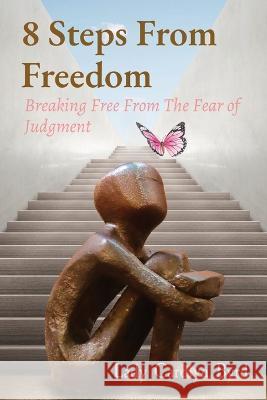 8 Steps From Freedom: Breaking Free From The Fear of Judgment Lady Carolyn Byrd   9798218203580 Byrd Family Books - książka